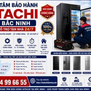Trung Tâm Bảo Hành Hitachi Tại Bắc Ninh Uy Tín – Hỗ Trợ Tại Nhà 24/7